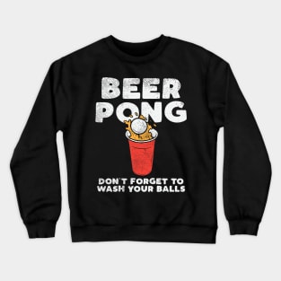 Beer Pong Don't Forget To Wash Your Balls Crewneck Sweatshirt